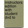 Instructors Edition With Student Dvd To by Unknown