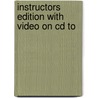 Instructors Edition With Video On Cd To by Unknown