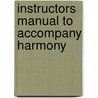 Instructors Manual To Accompany Harmony by Unknown