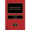 Instrumentation for Fluid Particle Flow door S.L. Soo
