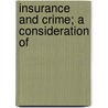 Insurance And Crime; A Consideration Of by Alexander Colin Campbell