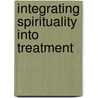 Integrating Spirituality Into Treatment door William R. Miller