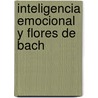 Inteligencia Emocional y Flores de Bach door Ricardo Orozco