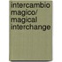 Intercambio magico/ Magical Interchange