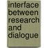 Interface Between Research and Dialogue