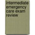 Intermediate Emergency Care Exam Review