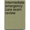 Intermediate Emergency Care Exam Review by Richard A. Cherry
