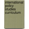 International Policy Studies Curriculum door Onbekend