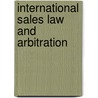 International Sales Law And Arbitration door Joseph Morrissey