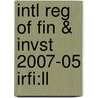 Intl Reg Of Fin & Invst 2007-05 Irfi:ll by Unknown