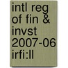 Intl Reg Of Fin & Invst 2007-06 Irfi:ll by Unknown