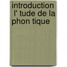 Introduction   L' Tude De La Phon Tique by Gaston C. Maspero
