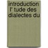 Introduction   L' Tude Des Dialectes Du