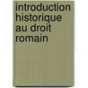 Introduction Historique Au Droit Romain door Alphonse Rivier