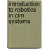 Introduction To Robotics In Cim Systems