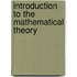 Introduction To The Mathematical Theory
