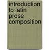 Introduction to Latin Prose Composition by William Smith
