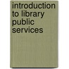 Introduction to Library Public Services door Thomas L. Carter