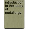 Introduction to the Study of Metallurgy door William Chandler Roberts-Austen