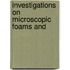 Investigations On Microscopic Foams And