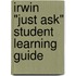 Irwin "Just Ask" Student Learning Guide