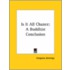Is It All Chance: A Buddhist Conclusion