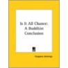 Is It All Chance: A Buddhist Conclusion door Hargrave Jennings