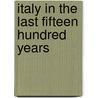 Italy In The Last Fifteen Hundred Years by Reinhold Schumann