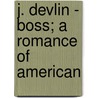 J. Devlin - Boss; A Romance Of American door Francis Churchill Williams