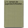 J. H. Campe Als Jugendschriftsteller... door Friedrich Wilhelm Arnold Karl Arnold