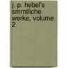 J. P. Hebel's Smmtliche Werke, Volume 2 door Johann Peter Hebel