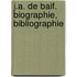 J.A. De Baif. Biographie, Bibliographie