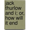Jack Thurlow and I; Or, How Will It End by William [Russell