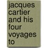 Jacques Cartier And His Four Voyages To