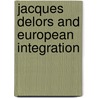 Jacques Delors And European Integration door George Ross