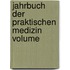 Jahrbuch Der Praktischen Medizin Volume
