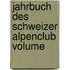 Jahrbuch Des Schweizer Alpenclub Volume
