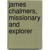 James Chalmers, Missionary And Explorer door William Robson