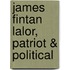 James Fintan Lalor, Patriot & Political