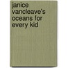 Janice Vancleave's Oceans For Every Kid by Janice Vancleave