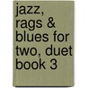 Jazz, Rags & Blues for Two, Duet Book 3 door Onbekend