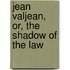 Jean Valjean, Or, the Shadow of the Law