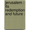 Jerusalem : Its Redemption And Future : door Hemda Ben-Yehuda