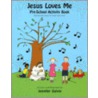 Jesus Loves Me Pre-School Activity Book by Jennifer Galvin