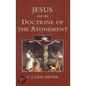 Jesus and the Doctrine of the Atonement door C.J. den Heyer