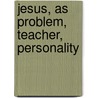 Jesus, As Problem, Teacher, Personality door Friedrich Wilhelm Bernhard Bornemann