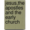 Jesus,The Apostles And The Early Church door Pope Benedict Xvi