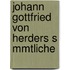 Johann Gottfried Von Herders S Mmtliche