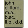 John Clifford, M.A., B.Sc., Ll.B., D.D. door Charles T. Bateman