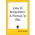 John D. Rockefeller: A Portrait In Oils